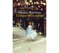L'AMICA DELLA SPOSA - BARREAU NICOLAS - Feltrinelli