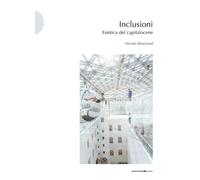 Libri Nicolas Bourriaud - Inclusioni. Estetica Del Capitalocene