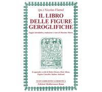 Libri Nicolas Flamel - Il libro delle figure geroglifiche - 2021
