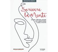 Libri Nicoletta Cinotti - Scrivere La Mente. Ovvero, Come Non Lasciare Che La Me
