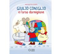 Giulio Coniglio e l'orso dormiglione. Ediz. illustrata