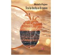 Libri Nicoletta Pagano - Tra La Testa E Il Cuore