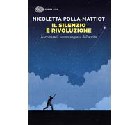 Libri Nicoletta Polla-Mattiot - Il Silenzio E Rivoluzione. Ascoltare Il Suono Se
