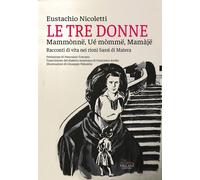 Libri Nicoletti Eustachio - Le Tre Donne, Mammonne, We Momme, Mamaje. Racconti D