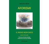 Libri Nicolino Longo - Aforismi. Il passo non dato. Vol. 6 - 2023