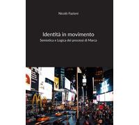 Libri Nicolo Fazioni - Identita In Movimento. Semiotica E Logica Dei Processi Di