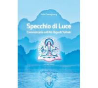 Specchio di luce. Commentario sull'«Ati yoga» di Yuthok. Vol. 1