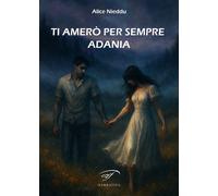 Libri Nieddu Alice - Ti Amero Per Sempre Adania