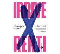 Libri Nifosì Giuseppe - Irriverenti. Arte Contemporanea Tra Provocazione E Denun