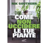 Libri Nik Southern - Come non uccidere le tue piante - 2018