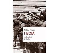 Libri Nikita Petrov - I boia. Agli ordini di Stalin - 2020