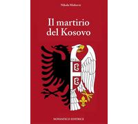 Libri Nikola Mirkovi - Il Martirio Del Kosovo