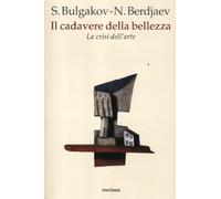 Libri Nikolaj Berdjaev / Bulgakov Sergej N. - Il Cadavere Della Bellezza. La Cri
