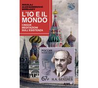 Libri Nikolaj Berdjaev - L' Io E Il Mondo. Cinque Meditazioni Sull'esistenza
