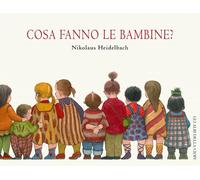 Cosa fanno le bambine? Ediz. illustrata