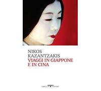 Libri Nikos Kazantzakis - Viaggi In Giappone E In Cina