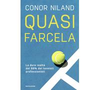 Libri Niland Conor - Quasi Farcela. La Dura Realta Del 99% Dei Tennisti Professi