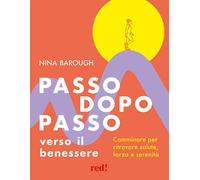 Libri Nina Barough - Passo Dopo Passo Verso Il Benessere. Camminare Per Ritrovar
