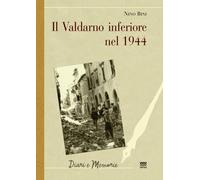 Libri Nino Bini - Il Valdarno inferiore nel 1944 - 2013