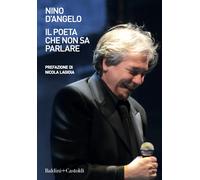 Libri Nino D'Angelo - Il poeta che non sa parlare - 2021 (Le boe)