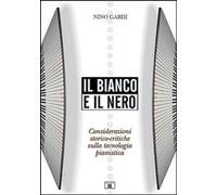 Libri Nino Gardi - Il Bianco E Il Nero. Considerazioni Storico-Critiche Sulla Te