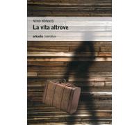 Libri Nino Nonnis - La Vita Altrove