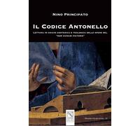 Libri Nino Principato - Il Codice Antonello. Lettura In Chiave Esoterica E Teolo
