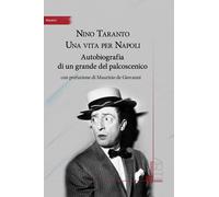 Libri Nino Taranto - Nino Taranto. Una Vita Per Napoli. Autobiografia Di Un Gran