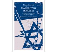 Libri Niram Ferretti - Maledetto Israele La Crociata Contro Lo Stato Ebraico