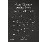Libri Noam Chomsky / Andrea Moro - I Segreti Delle Parole