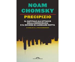 Libri Noam Chomsky / Polychroniou C. J. - Precipizio. Il Capitale All'attacco De