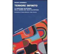 Libri Noam Chomsky - Terrore Infinito. La Questione Palestinese Dalla Guerra Del