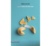 Libri Nocchi Fabio - Quasi Tutto Cio Che Vuoi