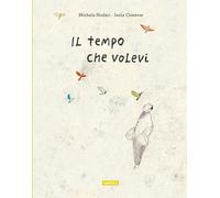 Il tempo che volevi. Ediz. illustrata