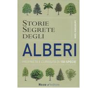 Libri Noel Kingsbury - Storie Segrete Degli Alberi. Proprieta E Curiosita Di 150