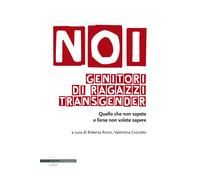 Libri Noi Genitori Di Ragazzi Transgender. Quello Che Non Sapete E Forse Non Vol