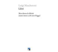 Libri. Non danno la felicità (tanto meno a chi non li legge)