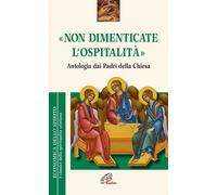 Libri Non Dimenticate L'ospitalita. Antologia Dai Padri Della Chiesa