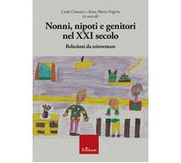 Libri Nonni, Nipoti E Genitori Nel XXI Secolo. Relazioni Da Reinventare