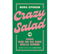 Crazy salad. Cose che ho da dire sulle donne