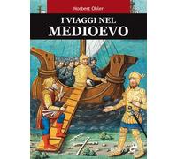 Libri Norbert Ohler - I Viaggi Nel Medioevo