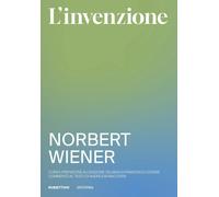Libri Norbert Wiener - L' Invenzione. Come Nascono E Si Sviluppano Le Idee. Nuov