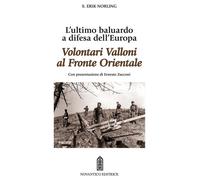 Volontari Valloni al fronte orientale. L'ultimo baluardo a difesa dell'Europa
