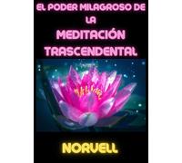 Libri Norvell Anthony - El Poder Milagroso De La Meditacion Trascendental