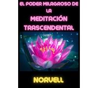 Libri Norvell Anthony - El Poder Milagroso De La Meditacion Trascendental