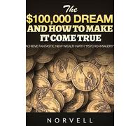 Libri Norvell Anthony - The S100,000 Dream And How To Make It Come True. Achieve