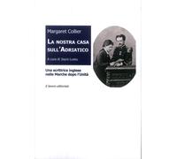 Libri Nostra Casa Sull'adriatico. Una Scrittrice Inglese Nelle Marche Dopo L'uni