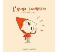 Libri Notarnicola Lucio - L' Asino Scomparso. Ediz. A Colori