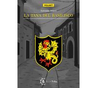 Libri Nucci Antonio - La Tana Del Basilisco