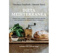Libri Nucci Daniele / Gianfredi Vincenza - Dieta Mediterranea. Viaggio Tra Scien